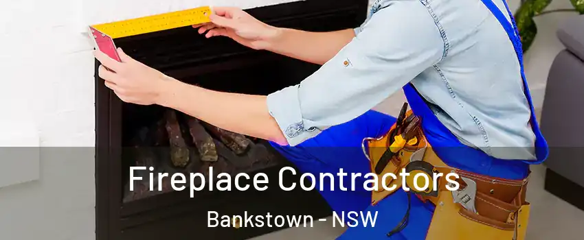 Fireplace Contractors Bankstown - NSW