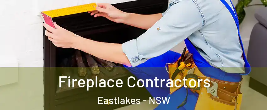 Fireplace Contractors Eastlakes - NSW