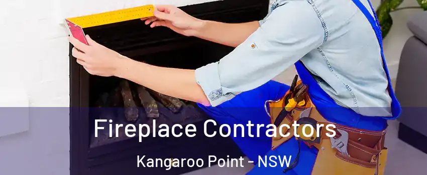 Fireplace Contractors Kangaroo Point - NSW