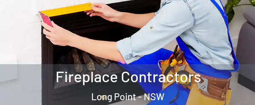 Fireplace Contractors Long Point - NSW