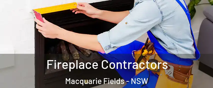 Fireplace Contractors Macquarie Fields - NSW