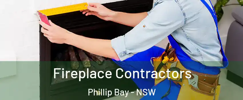 Fireplace Contractors Phillip Bay - NSW