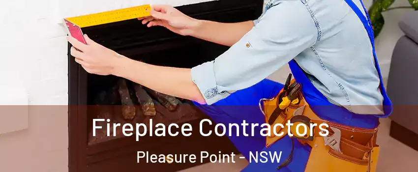 Fireplace Contractors Pleasure Point - NSW