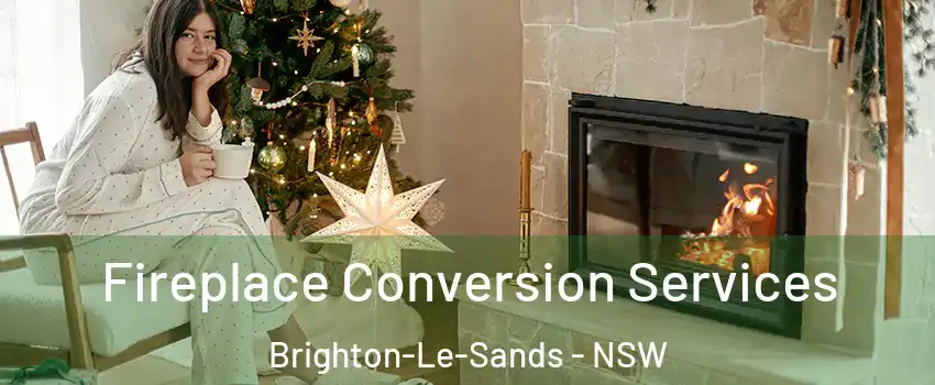 Fireplace Conversion Services Brighton-Le-Sands - NSW