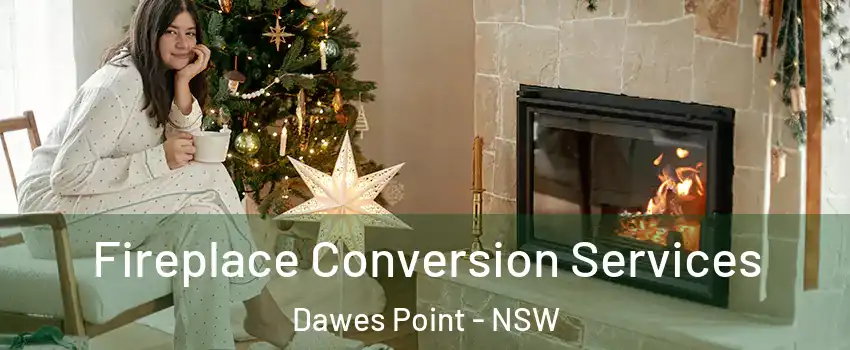 Fireplace Conversion Services Dawes Point - NSW