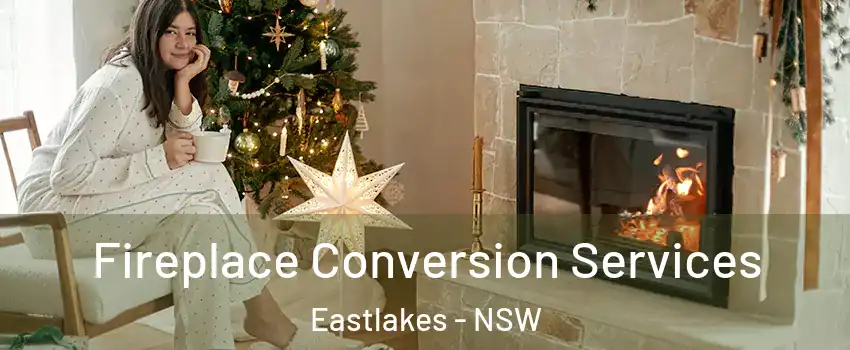 Fireplace Conversion Services Eastlakes - NSW