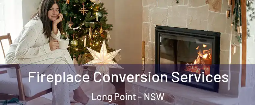 Fireplace Conversion Services Long Point - NSW