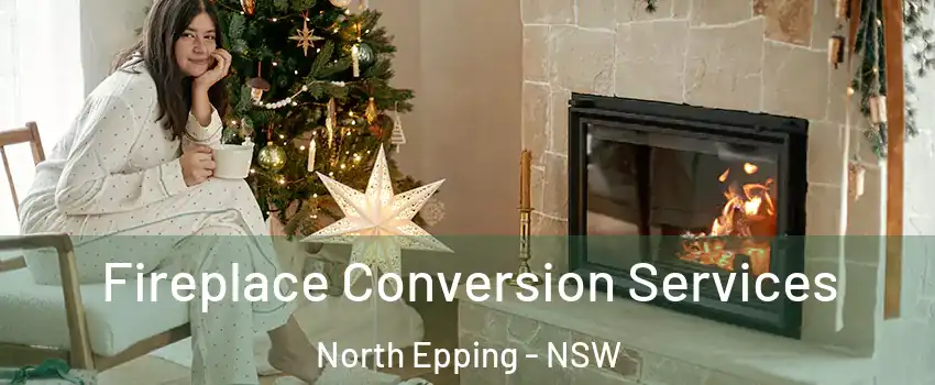 Fireplace Conversion Services North Epping - NSW