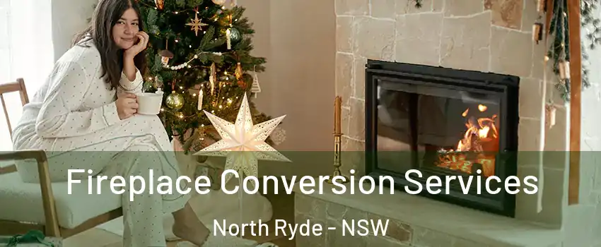Fireplace Conversion Services North Ryde - NSW