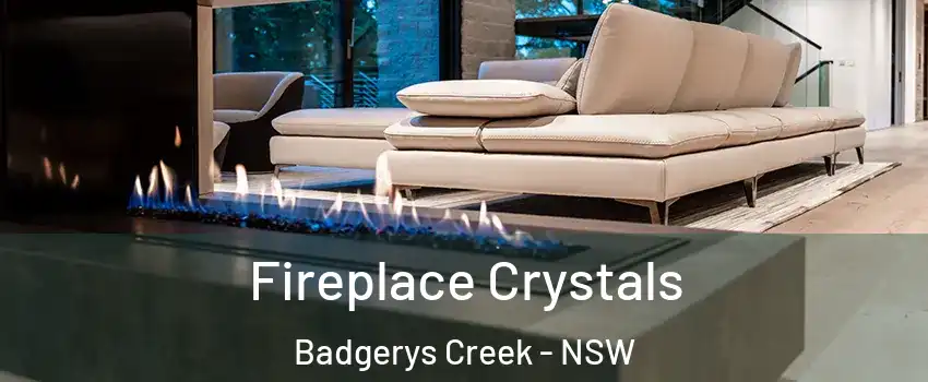 Fireplace Crystals Badgerys Creek - NSW