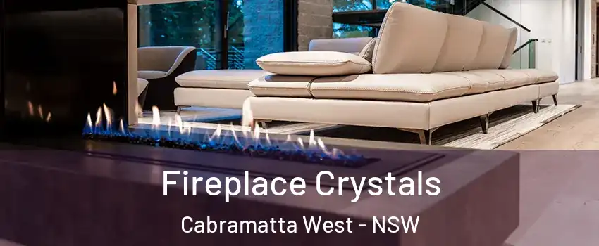 Fireplace Crystals Cabramatta West - NSW