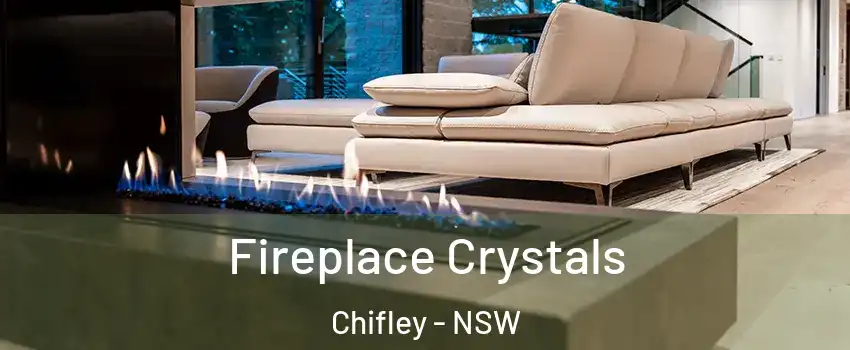 Fireplace Crystals Chifley - NSW