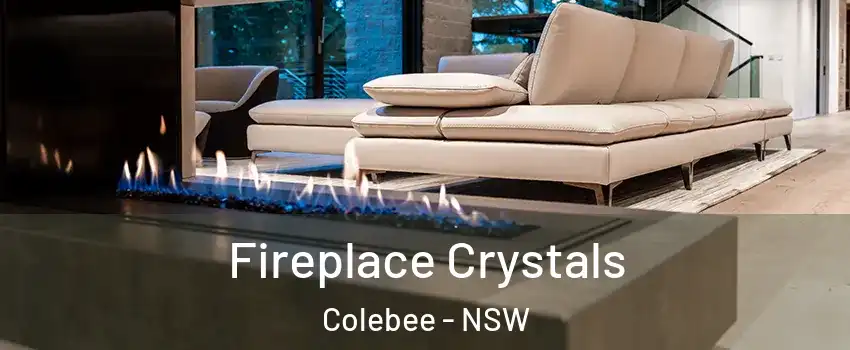Fireplace Crystals Colebee - NSW