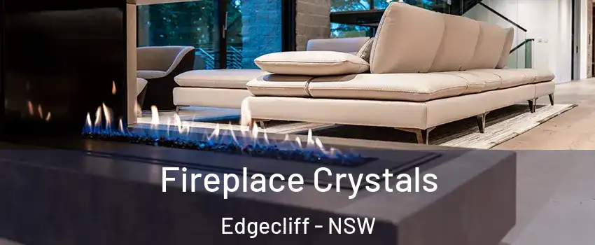 Fireplace Crystals Edgecliff - NSW