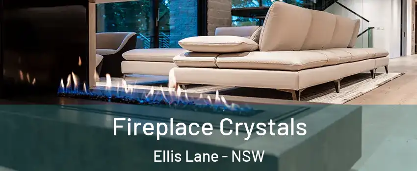 Fireplace Crystals Ellis Lane - NSW