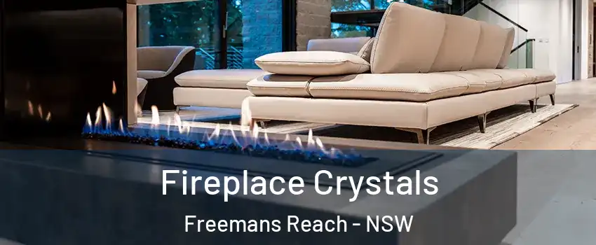 Fireplace Crystals Freemans Reach - NSW