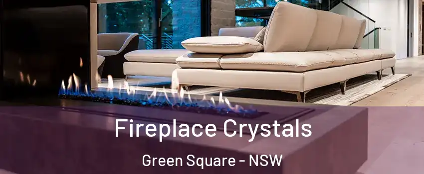 Fireplace Crystals Green Square - NSW