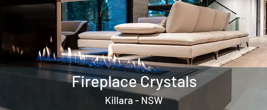 Fireplace Crystals Killara - NSW