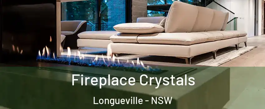Fireplace Crystals Longueville - NSW