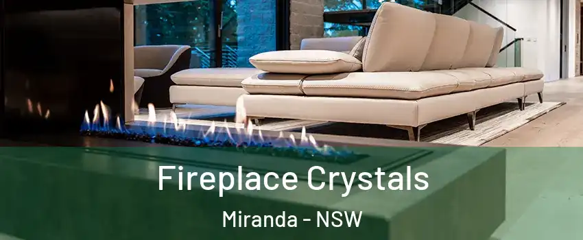 Fireplace Crystals Miranda - NSW