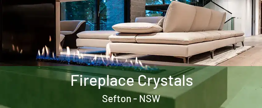 Fireplace Crystals Sefton - NSW
