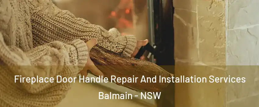 Fireplace Door Handle Repair And Installation Services Balmain - NSW