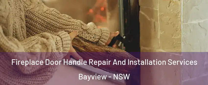 Fireplace Door Handle Repair And Installation Services Bayview - NSW