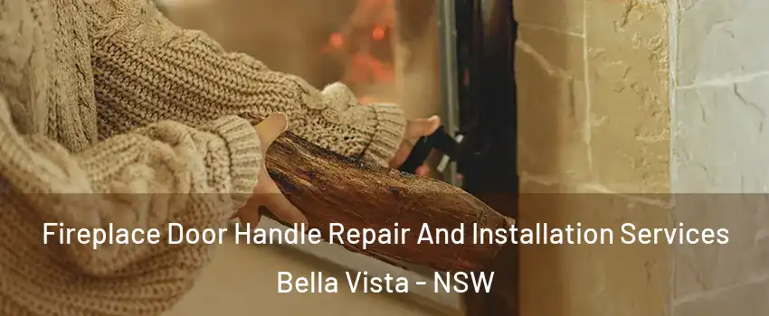 Fireplace Door Handle Repair And Installation Services Bella Vista - NSW