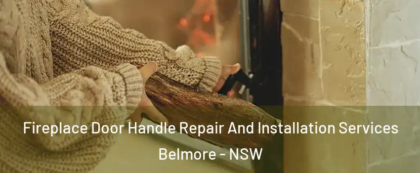 Fireplace Door Handle Repair And Installation Services Belmore - NSW