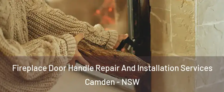 Fireplace Door Handle Repair And Installation Services Camden - NSW