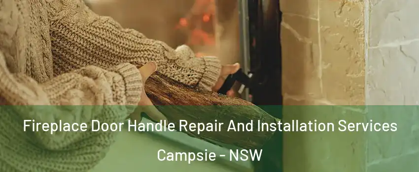 Fireplace Door Handle Repair And Installation Services Campsie - NSW