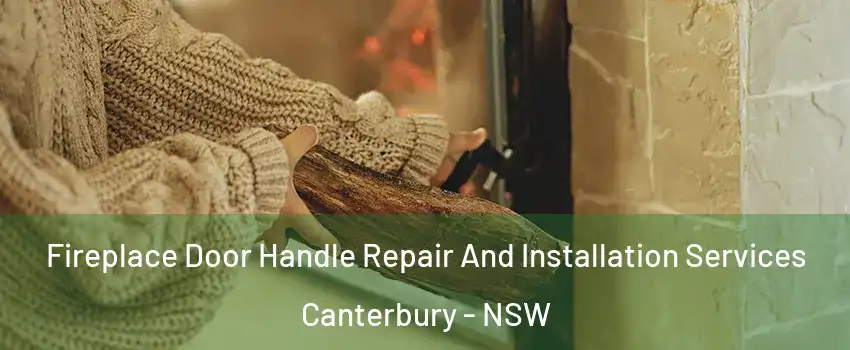 Fireplace Door Handle Repair And Installation Services Canterbury - NSW