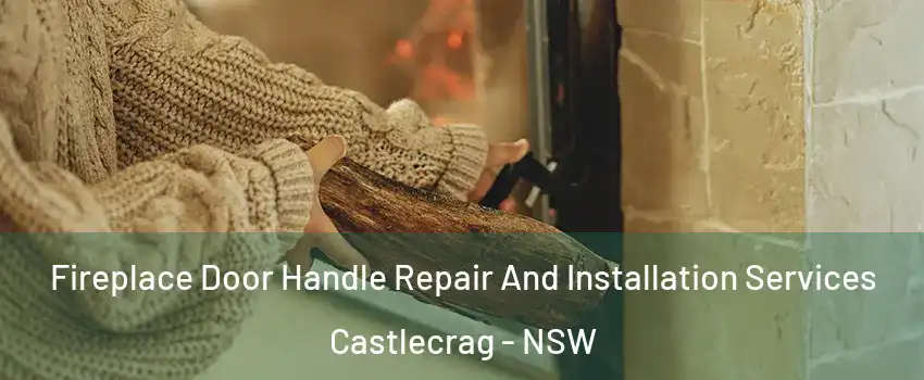 Fireplace Door Handle Repair And Installation Services Castlecrag - NSW