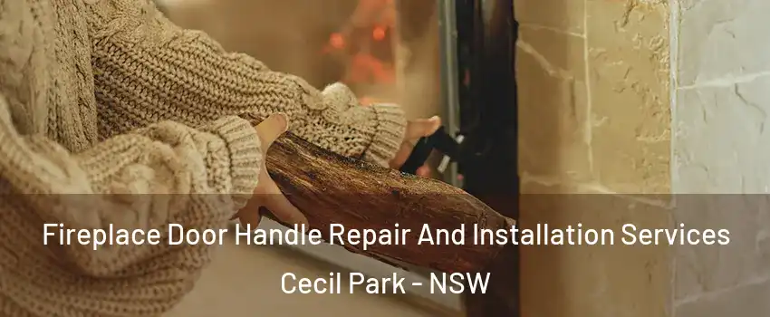 Fireplace Door Handle Repair And Installation Services Cecil Park - NSW