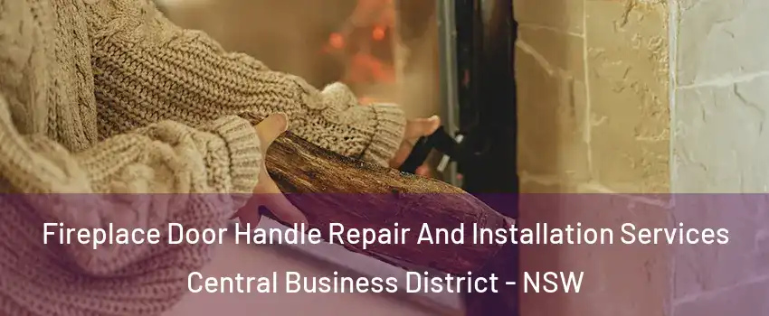 Fireplace Door Handle Repair And Installation Services Central Business District - NSW