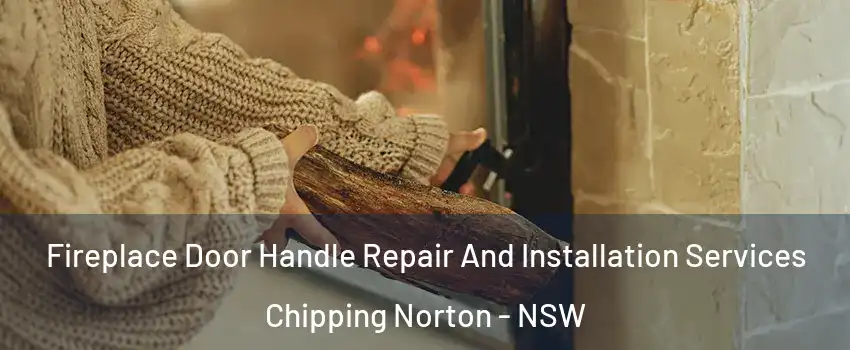 Fireplace Door Handle Repair And Installation Services Chipping Norton - NSW