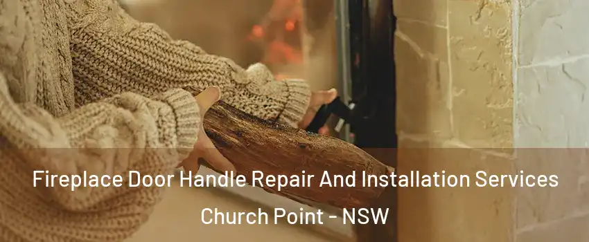 Fireplace Door Handle Repair And Installation Services Church Point - NSW