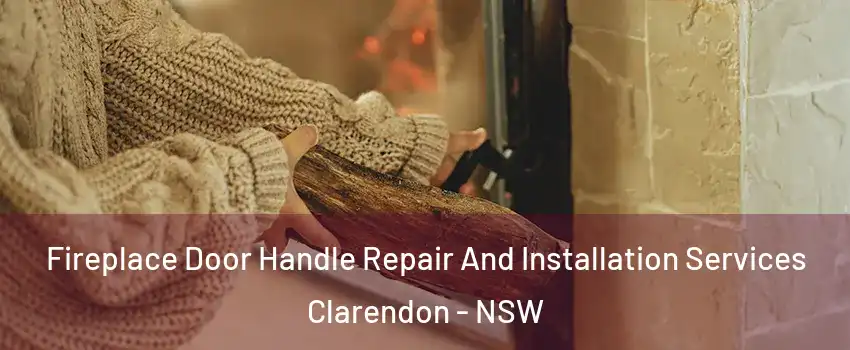 Fireplace Door Handle Repair And Installation Services Clarendon - NSW