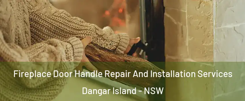 Fireplace Door Handle Repair And Installation Services Dangar Island - NSW