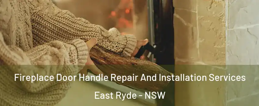 Fireplace Door Handle Repair And Installation Services East Ryde - NSW