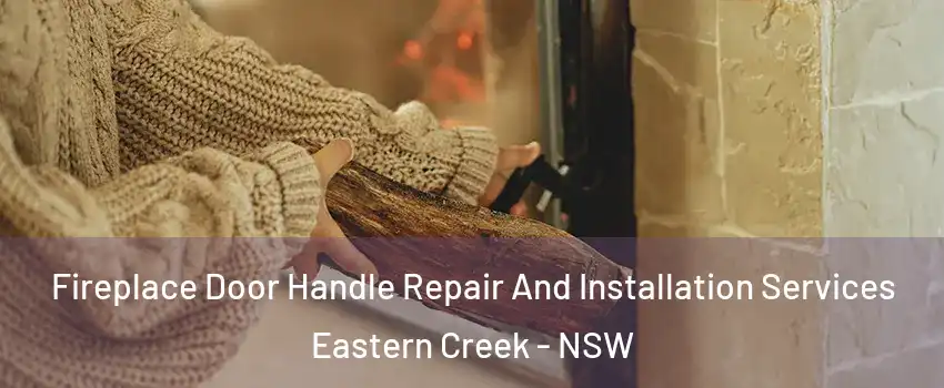 Fireplace Door Handle Repair And Installation Services Eastern Creek - NSW
