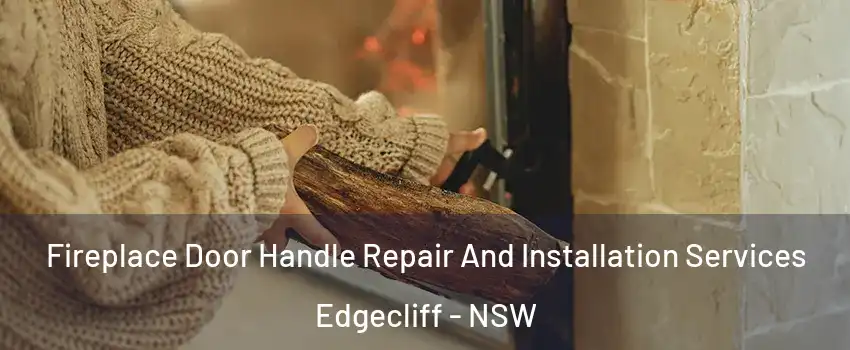 Fireplace Door Handle Repair And Installation Services Edgecliff - NSW