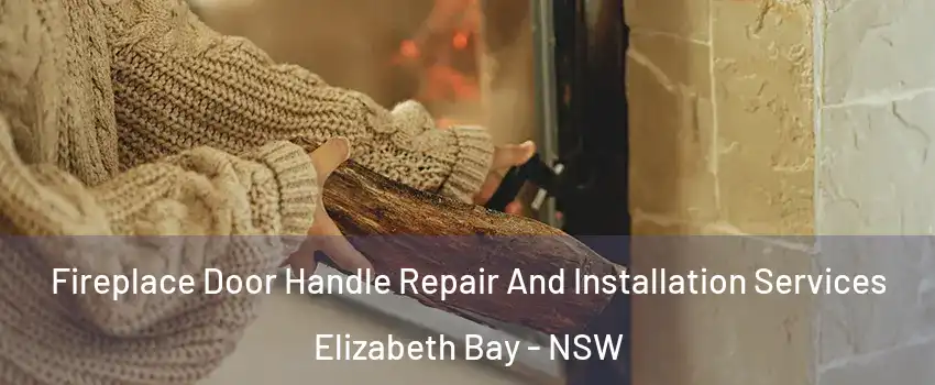 Fireplace Door Handle Repair And Installation Services Elizabeth Bay - NSW