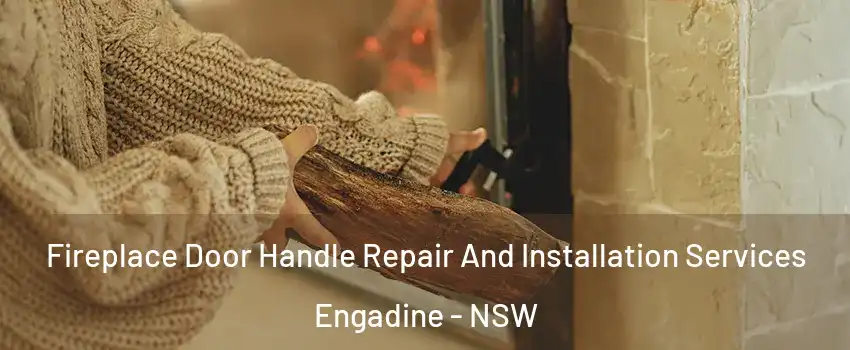 Fireplace Door Handle Repair And Installation Services Engadine - NSW