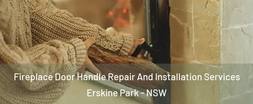 Fireplace Door Handle Repair And Installation Services Erskine Park - NSW