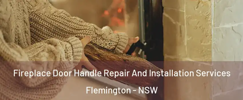 Fireplace Door Handle Repair And Installation Services Flemington - NSW