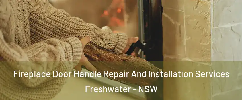 Fireplace Door Handle Repair And Installation Services Freshwater - NSW