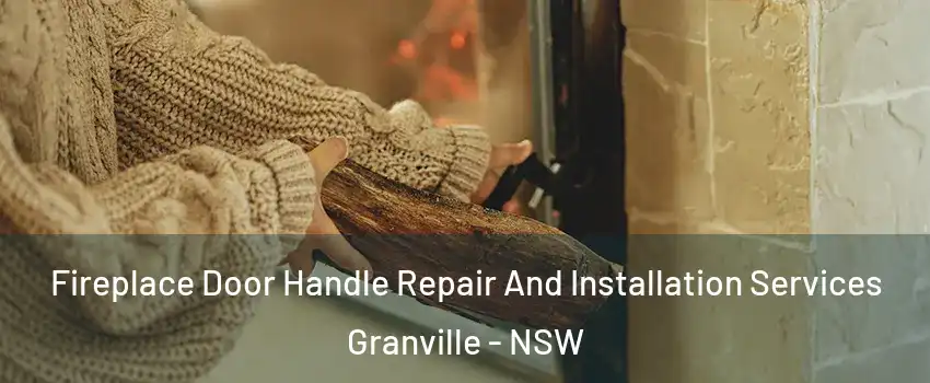 Fireplace Door Handle Repair And Installation Services Granville - NSW
