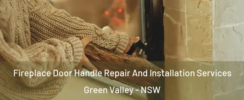 Fireplace Door Handle Repair And Installation Services Green Valley - NSW