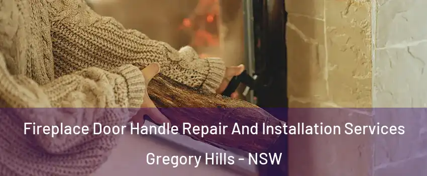 Fireplace Door Handle Repair And Installation Services Gregory Hills - NSW